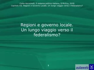 Regioni e governo locale. Un lungo viaggio verso il federalismo?