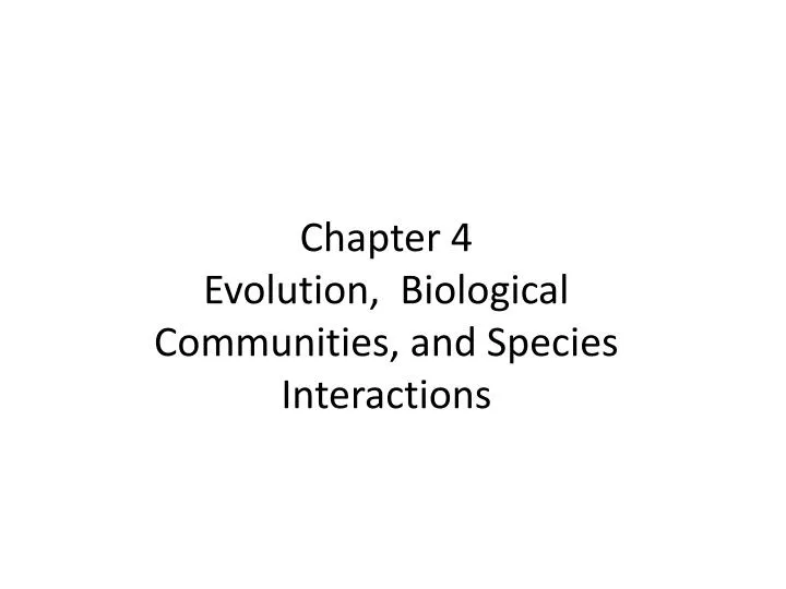 chapter 4 evolution biological communities and species interactions