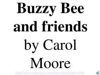 Buzzy Bee and friends by Carol Moore