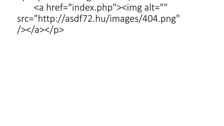 p style text align center a href index php img alt src http asdf72 hu images 404 png a p