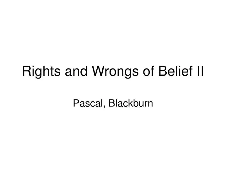 rights and wrongs of belief ii