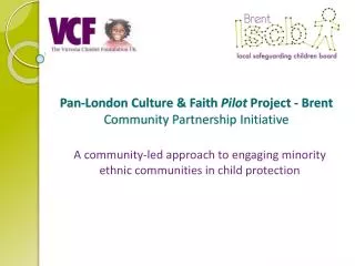 Pan-London Culture &amp; Faith Pilot Project - Brent C ommunity Partnership Initiative