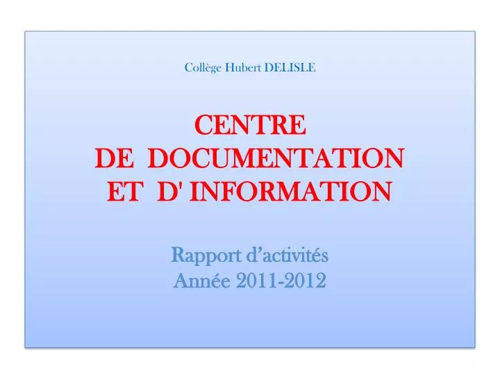 coll ge hubert delisle centre de documentation et d information rapport d activit s ann e 2011 2012
