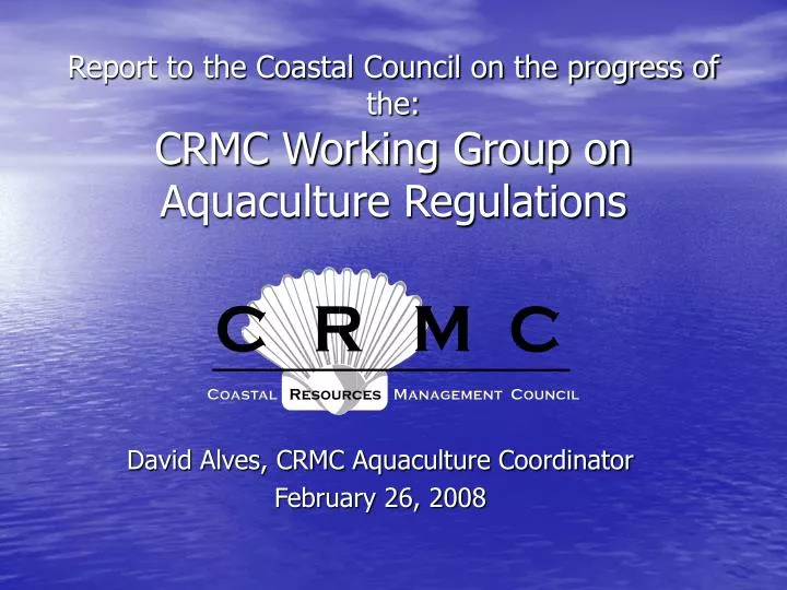 report to the coastal council on the progress of the crmc working group on aquaculture regulations