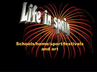Schools/home/sport/festivals and art
