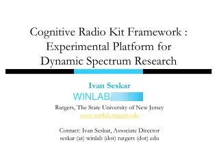 Cognitive Radio Kit Framework : Experimental Platform for Dynamic Spectrum Research