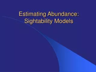 Estimating Abundance: Sightability Models