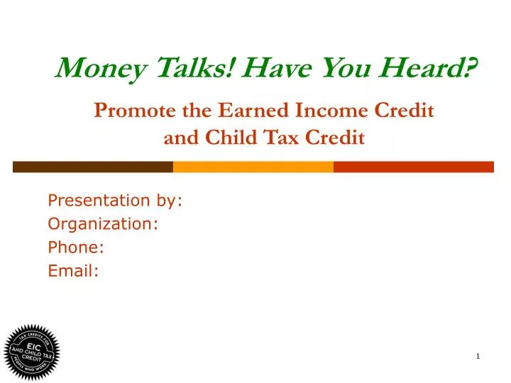 money talks have you heard promote the earned income credit and child tax credit