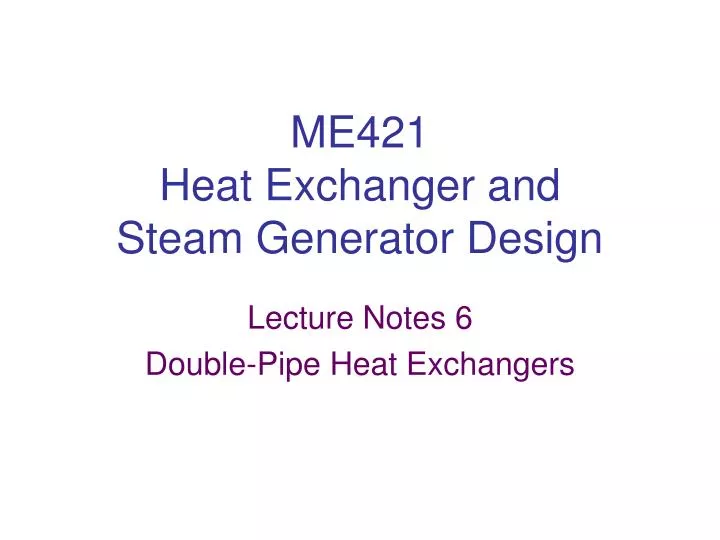 me421 heat exchanger and steam generator design