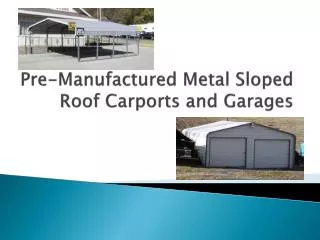 Pre-Manufactured Metal Sloped Roof Carports and Garages