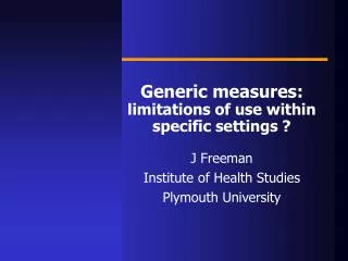 Generic measures: limitations of use within specific settings ?