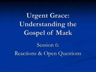 Urgent Grace: Understanding the Gospel of Mark
