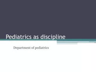 Pediatrics as discipline