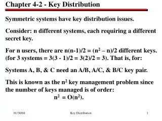 Chapter 4-2 - Key Distribution Symmetric systems have key distribution issues. Consider: n different systems, each requi