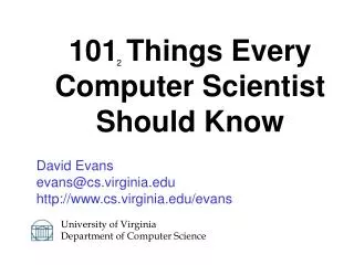 David Evans evans@cs.virginia.edu http://www.cs.virginia.edu/evans