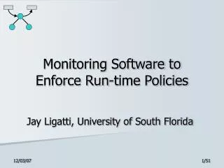 Monitoring Software to Enforce Run-time Policies