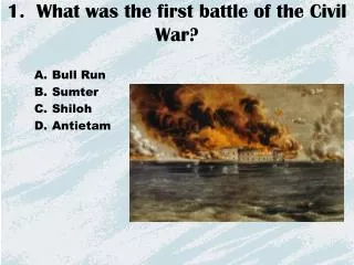1. What was the first battle of the Civil War?