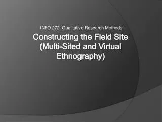 Constructing the Field Site (Multi-Sited and Virtual Ethnography)