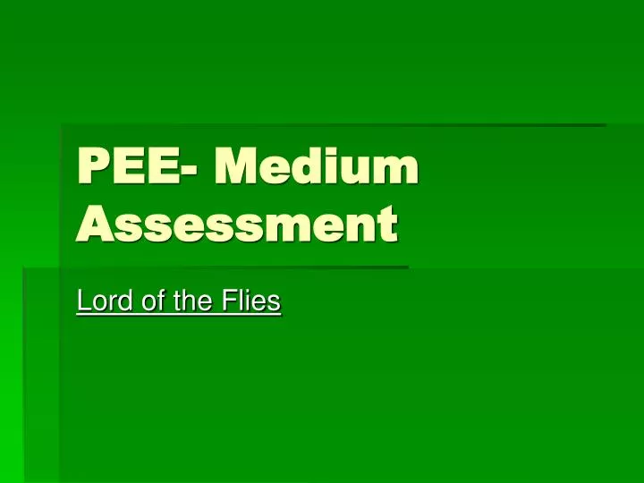 pee medium assessment