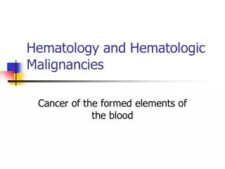 Hematology and Hematologic Malignancies