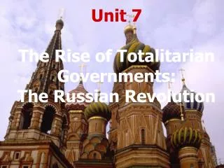 Unit 7 The Rise of Totalitarian Governments: The Russian Revolution
