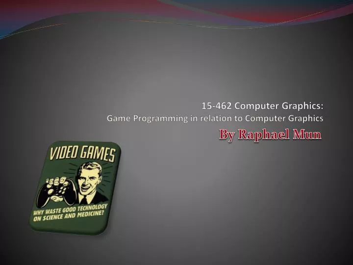 15 462 computer graphics game programming in relation to computer graphics