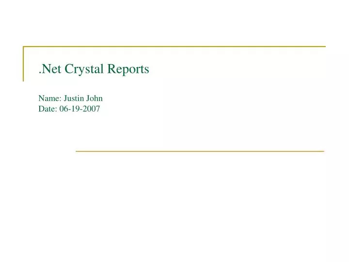 net crystal reports name justin john date 06 19 2007