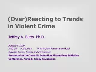 (Over)Reacting to Trends in Violent Crime