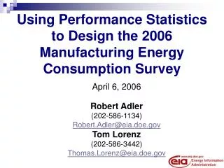 Using Performance Statistics to Design the 2006 Manufacturing Energy Consumption Survey