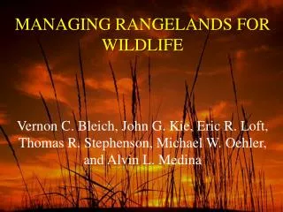 MANAGING RANGELANDS FOR WILDLIFE Vernon C. Bleich, John G. Kie , Eric R. Loft, Thomas R. Stephenson, Michael W. Oehler