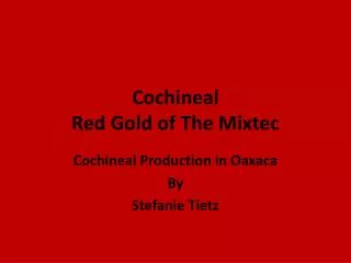Cochineal Red Gold of The Mixtec