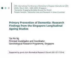 Primary Prevention of Dementia: Research Findings from the Singapore Longitudinal Ageing Studies