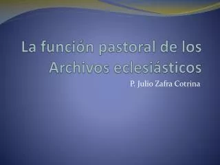 La función pastoral de los Archivos eclesiásticos