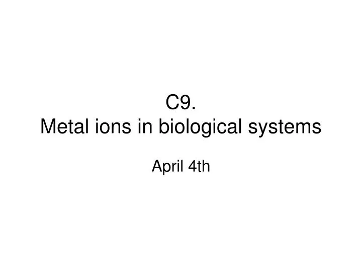 c9 metal ions in biological systems