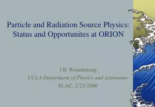 Particle and Radiation Source Physics: Status and Opportunites at ORION