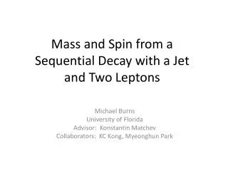 Mass and Spin from a Sequential Decay with a Jet and Two Leptons