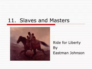11. Slaves and Masters