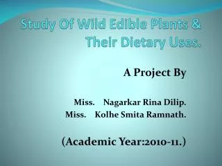 Study Of Wild Edible Plants &amp; Their Dietary Uses.