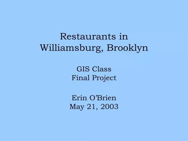 restaurants in williamsburg brooklyn gis class final project erin o brien may 21 2003