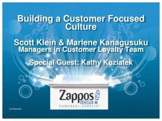 Building a Customer Focused Culture Scott Klein &amp; Marlene Kanagusuku Managers in Customer Loyalty Team Special Guest