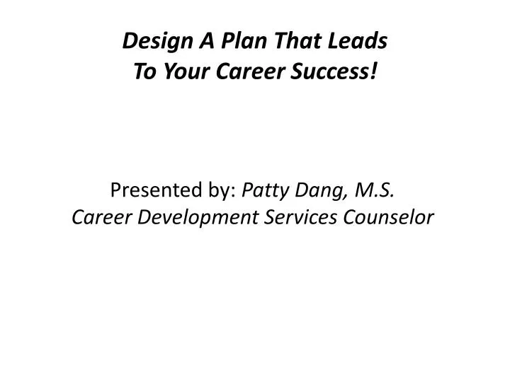 design a plan that leads to your career success