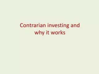 Contrarian investing and why it works