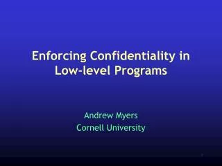 Enforcing Confidentiality in Low-level Programs