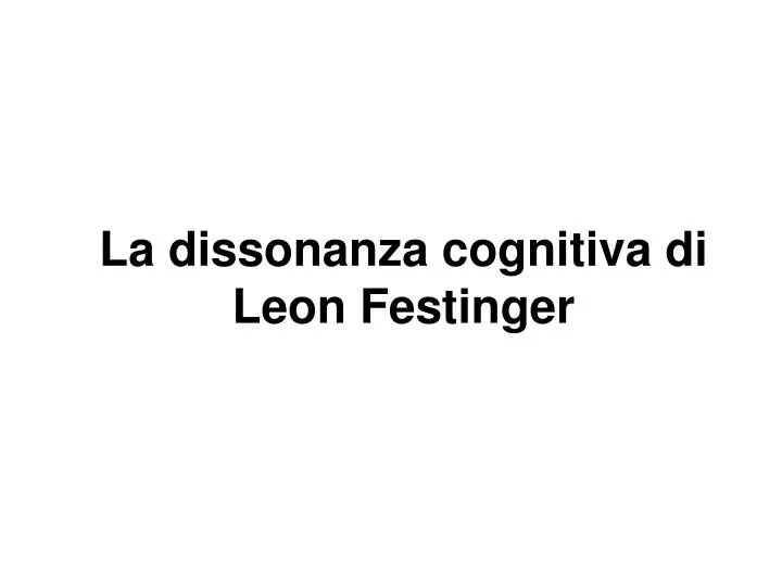 la dissonanza cognitiva di leon festinger