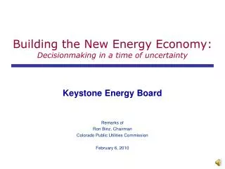 Building the New Energy Economy: Decisionmaking in a time of uncertainty