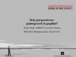 Drie perspectieven: geïntegreerd of gesplitst? Johan Conijn, ASRE/UvA en Ortec Finance IPD/aeDex Marktpresentatie, 26 a - slide 1