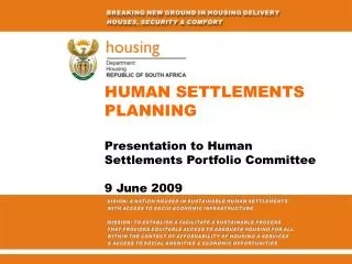 HUMAN SETTLEMENTS PLANNING Presentation to Human Settlements Portfolio Committee 9 June 2009