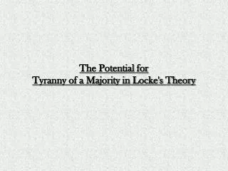 The Potential for Tyranny of a Majority in Locke's Theory