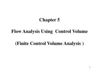 Chapter 5 Flow Analysis Using Control Volume (Finite Control Volume Analysis )