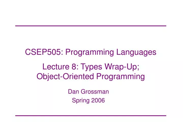 csep505 programming languages lecture 8 types wrap up object oriented programming